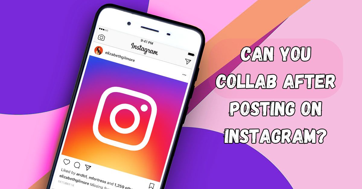 Can You Collab After Posting on Instagram?