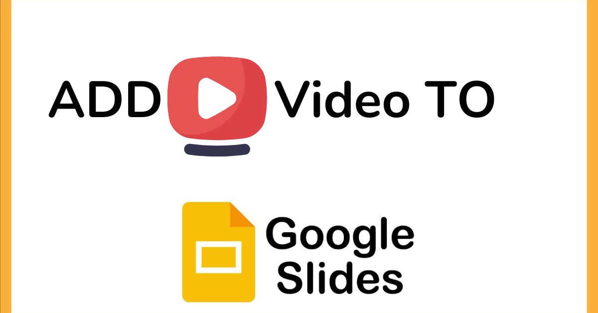 HOW DO I ADD A YouTube Video TO Google Slides